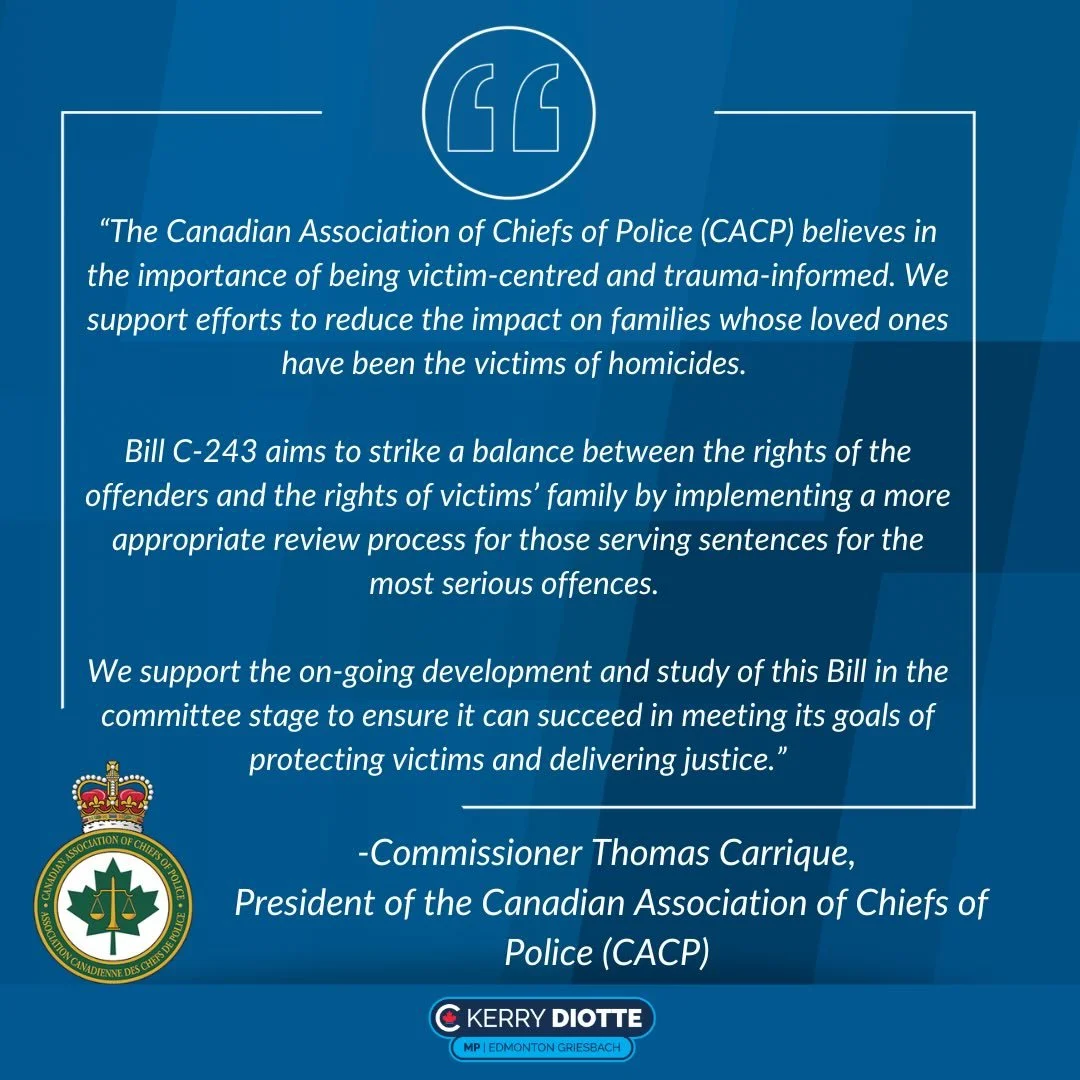 Thank you to the Canadian Association of Chiefs of Police for your praise of my Private Member&rsquo;s Bill C-243. 

Your recognition of the Bill as aiming to implement &ldquo;a more appropriate review process for those serving sentences for the most