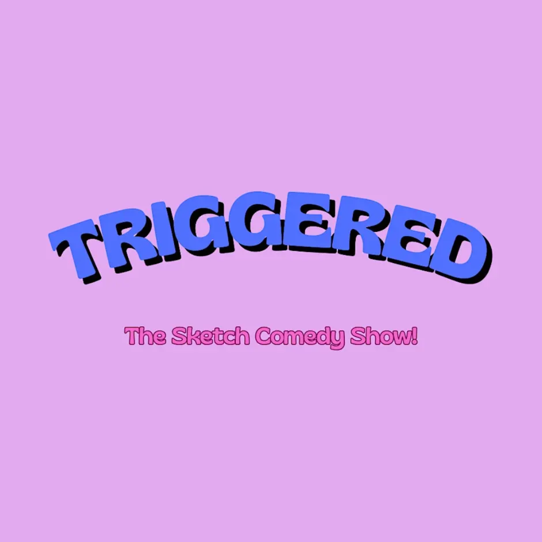 Triggered! The Sketch Comedy Show