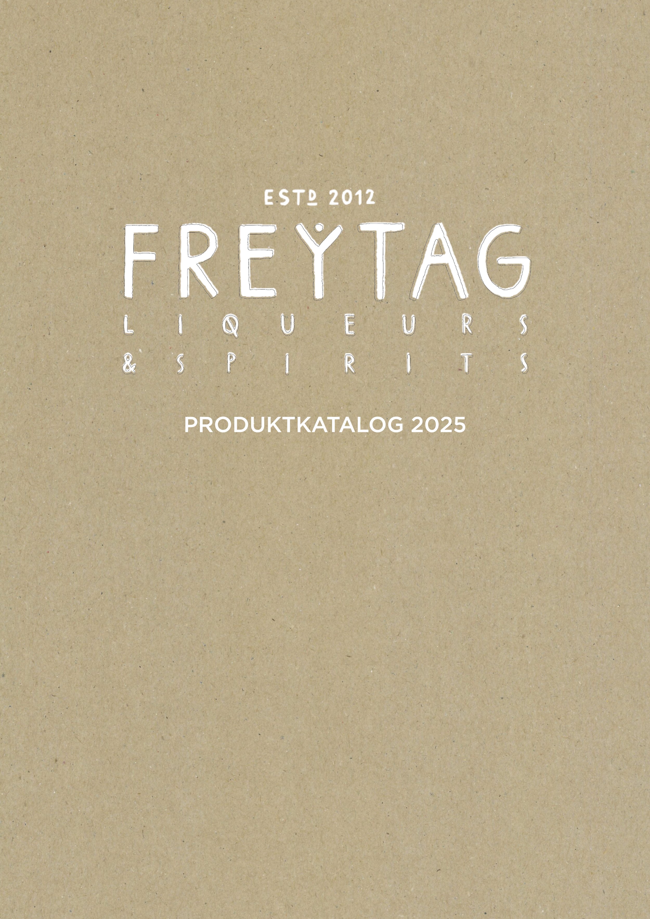 Bild eines braunen Katalogcovers mit weißen Texten, der eine Produktübersicht für 2025 zeigt, von Freytag Liqueurs & Spirits, gegründet 2012.