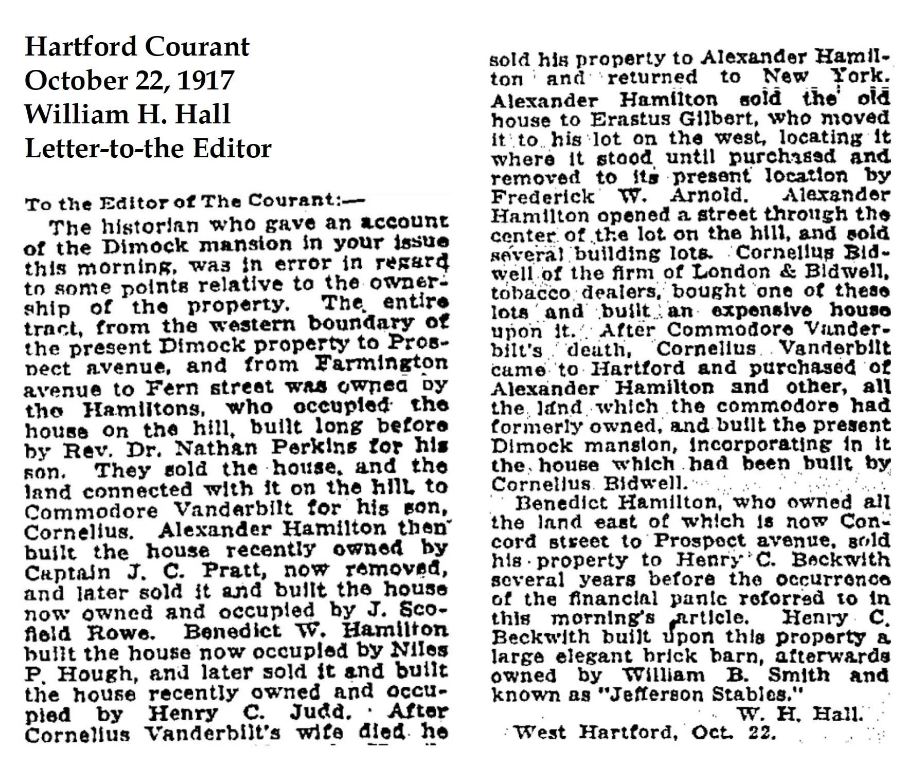 Noted West Hartford historian William H. Hall, the principal of West Hartford's first high school and and later superintendent of schools, was married to Benedict Hamilton's daughter.  His attached letter provides first person insight into the histor