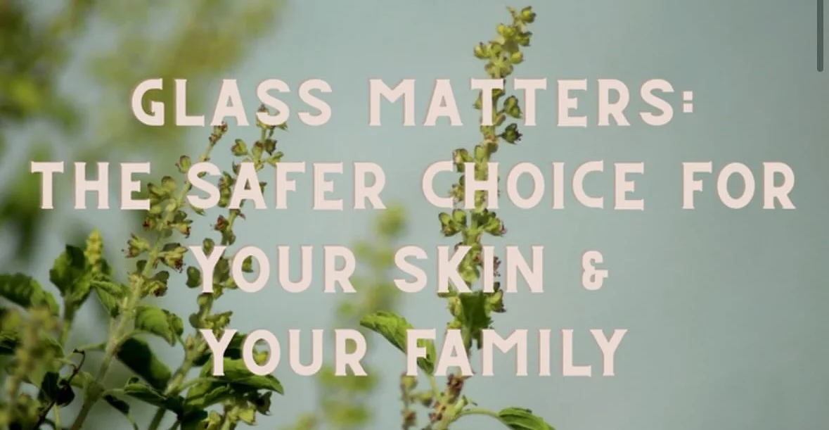 Glass Matters: The Safer Choice for Your Skin and Your Family