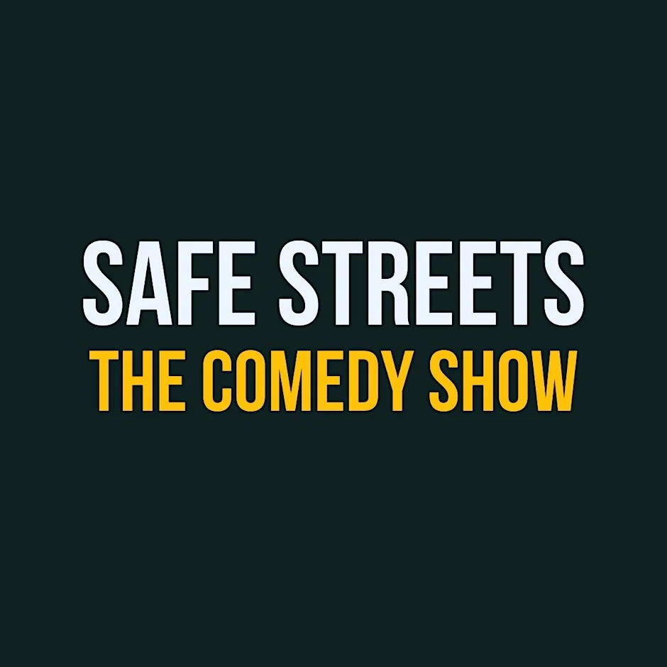 Safe Streets: The Comedy Show - February 15th