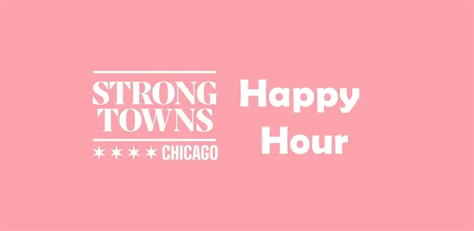 Strong Towns Chicago Summer Happy Hour