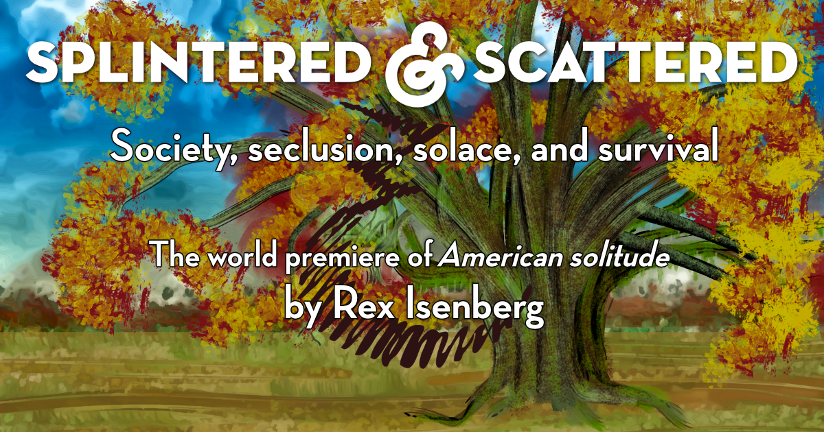 Brightly colored promotional poster for the play "Splintered & Scattered" by Rex Isenberg, featuring an artistic depiction of a large tree with yellow and orange leaves against a blue sky with clouds, and fields in the background.