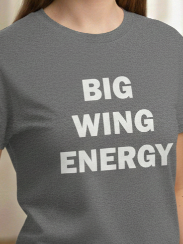 BIG WING ENERGY T-Shirt