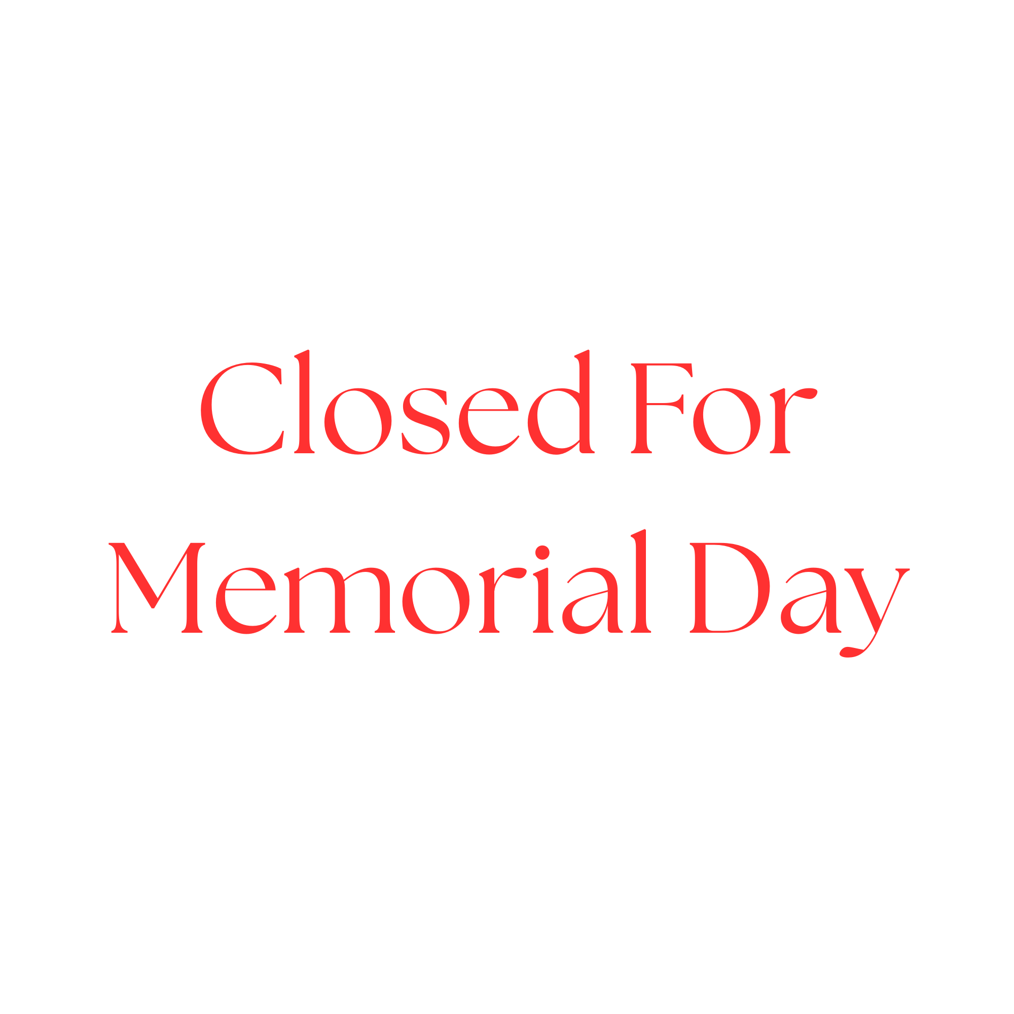 Closed For Memorial Day