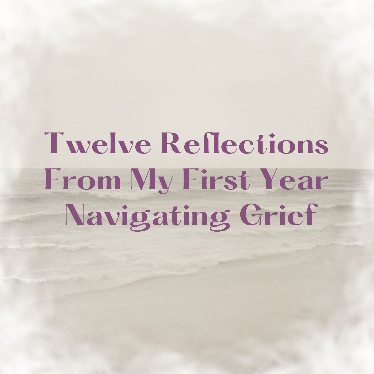 Reflection Twelve: Integrating Your Grief Into Your New Life
