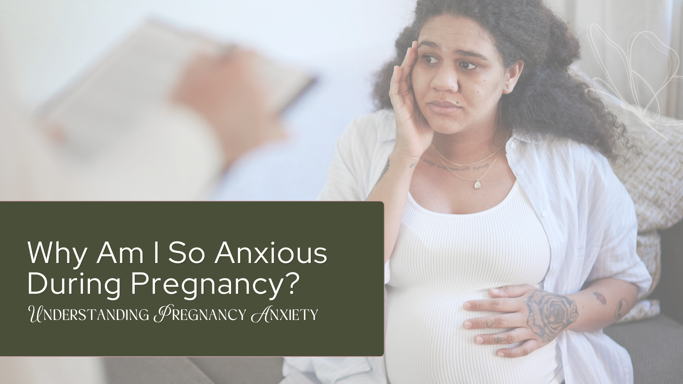 Why Am I So Anxious During Pregnancy? Understanding Pregnancy Anxiety