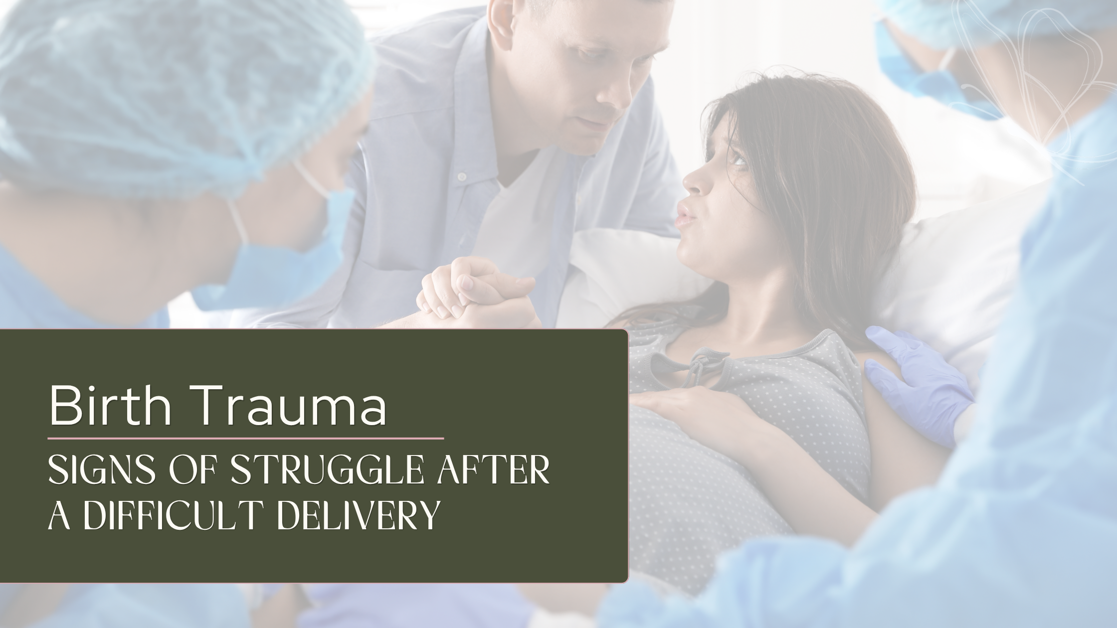 Birth trauma: signs of struggle After a difficult delivery