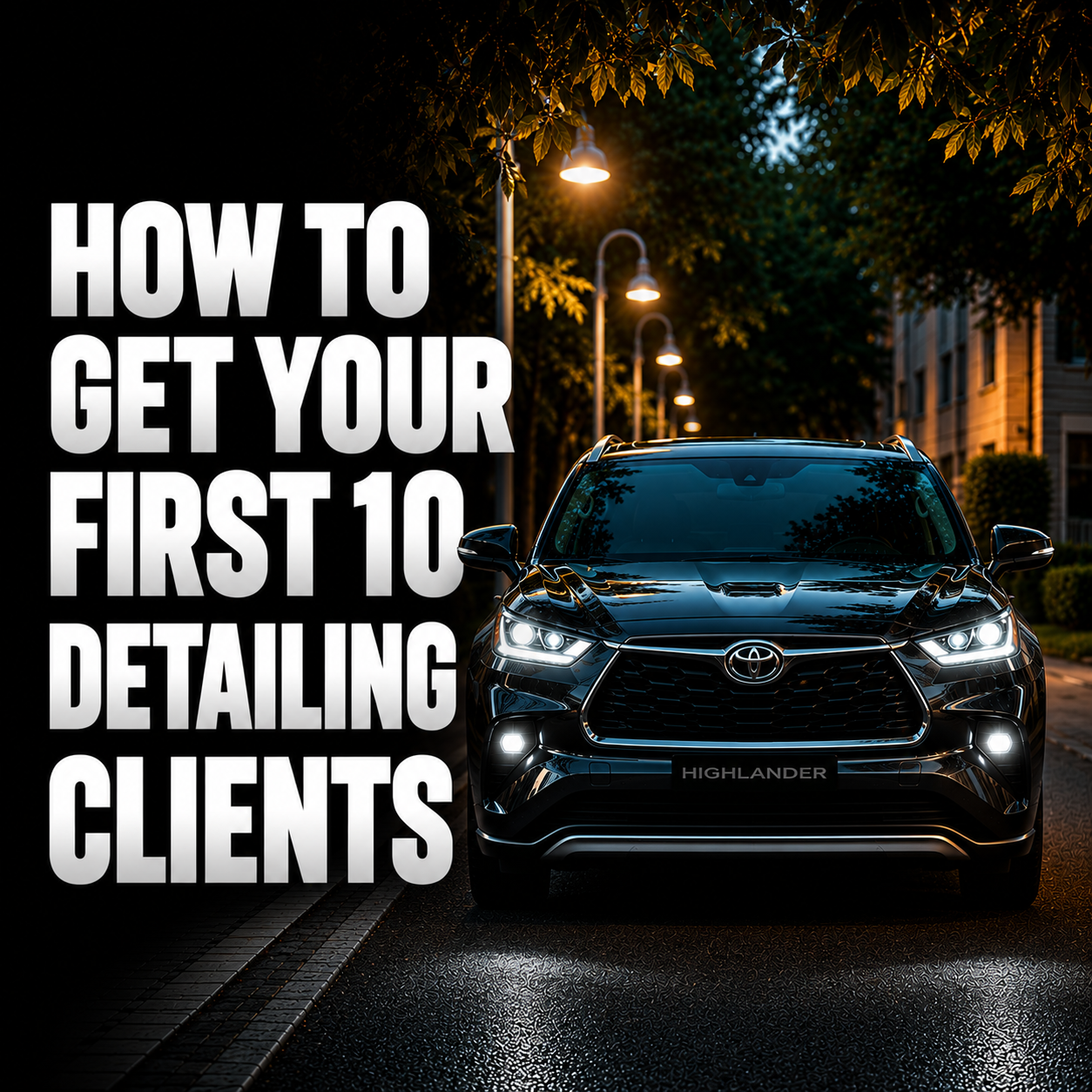 How to Get Your First 10 Detailing Clients