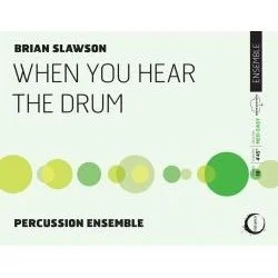 Book cover titled 'When You Hear the Drum' by Brian Slawson, featuring a series of green and yellow circles resembling a percussion rhythm pattern, with the subtitle 'Percussion Ensemble' and a logo at the bottom.