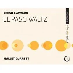 Cover of a music album titled 'El Paso Waltz' by Brian Slawson, performed by Mallet Quartet, featuring a minimalist design with yellow and orange circles