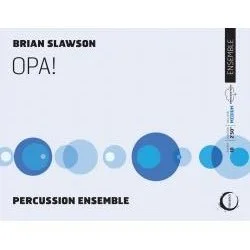 Cover of a music album titled "OPA!" by Brian Slawson, featuring a percussion ensemble. The background has blue circles of various sizes.