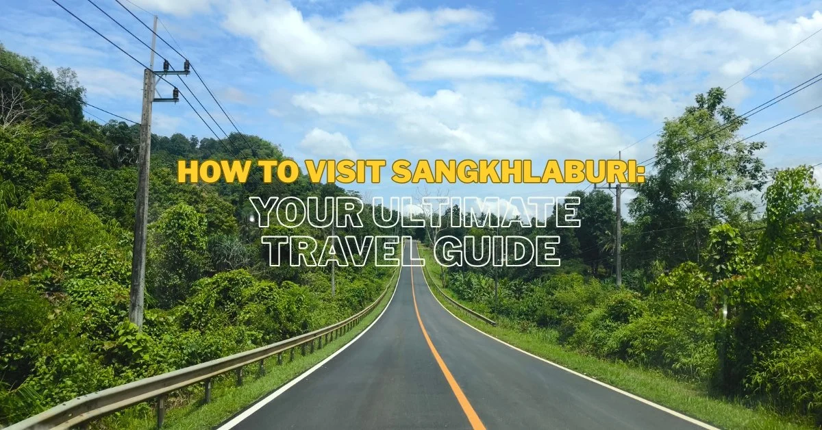 The Ultimate Backpacker's Guide: Conquer Sangkhlaburi & Kanchanaburi by Public Transport (with a Flexible Return Trip Plan!)