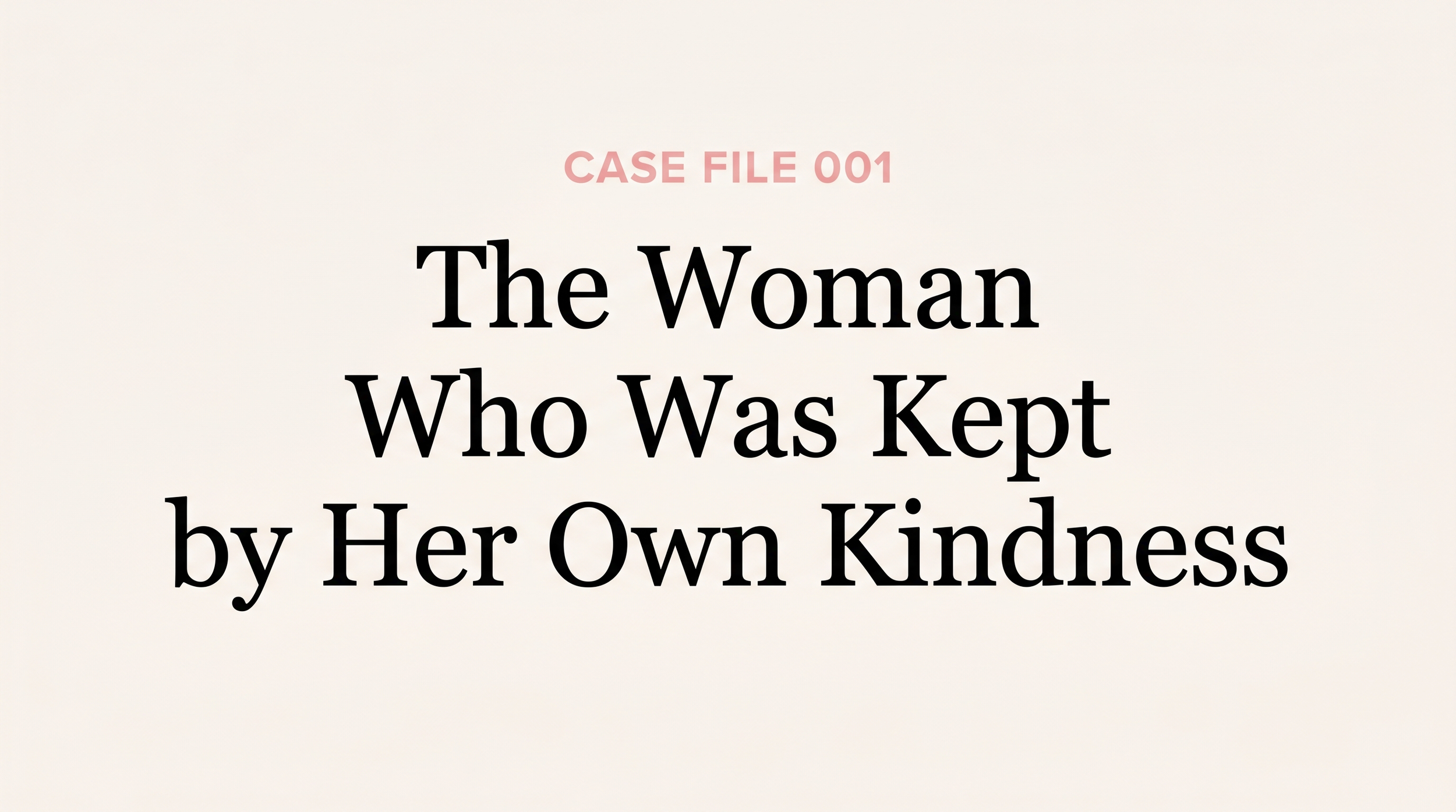 The Woman Who Was Kept by Her Own Kindness