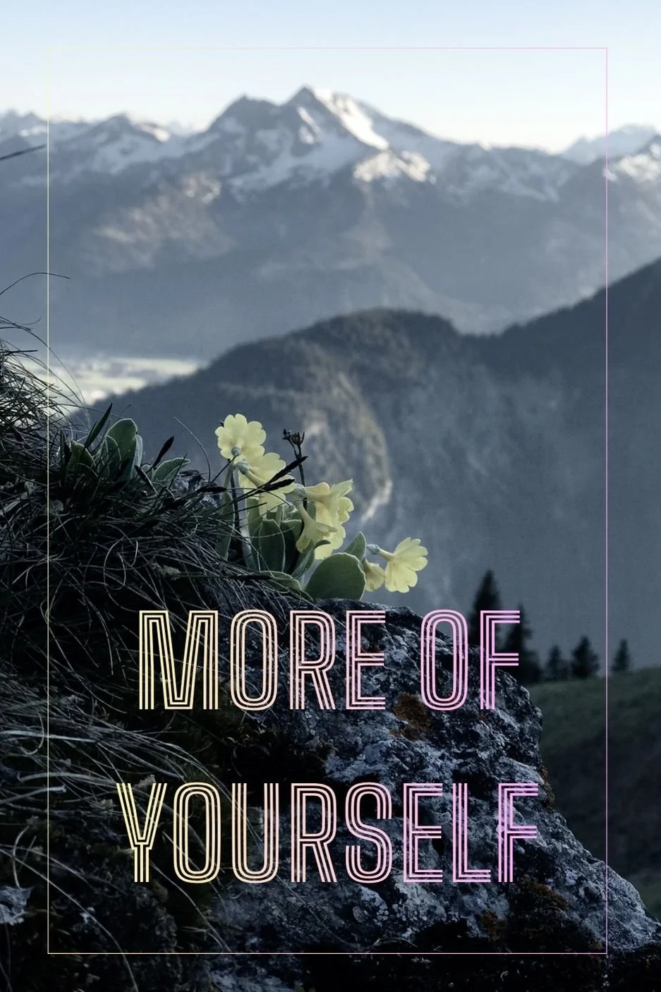 MORE OF YOURSELF