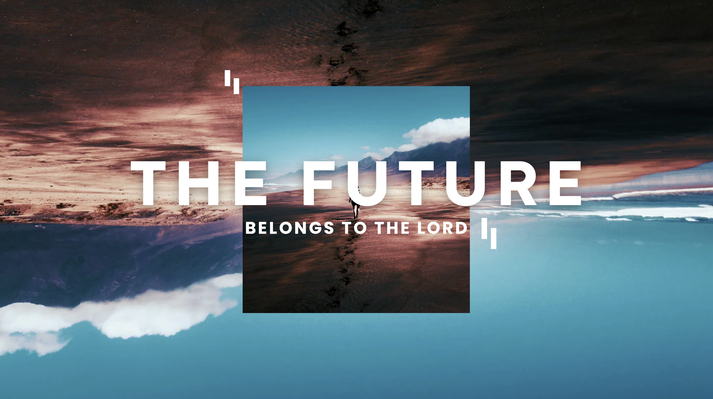 THE FUTURE BELONGS TO THE LORD