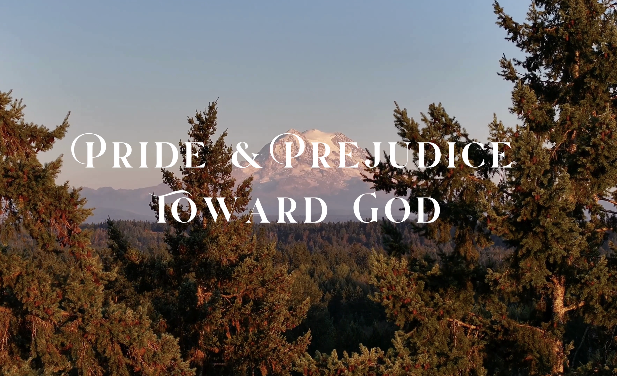 PRIDE &amp; PREJUDICE TOWARD GOD