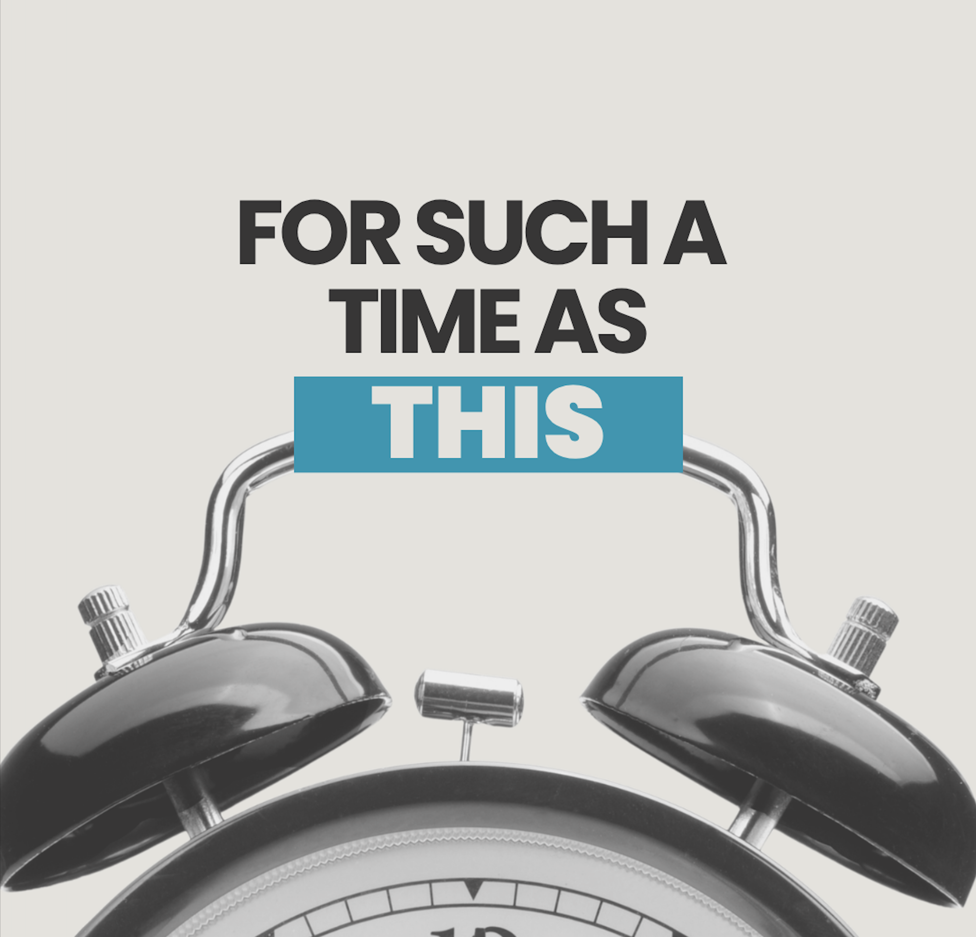 FOR SUCH A TIME AS THIS