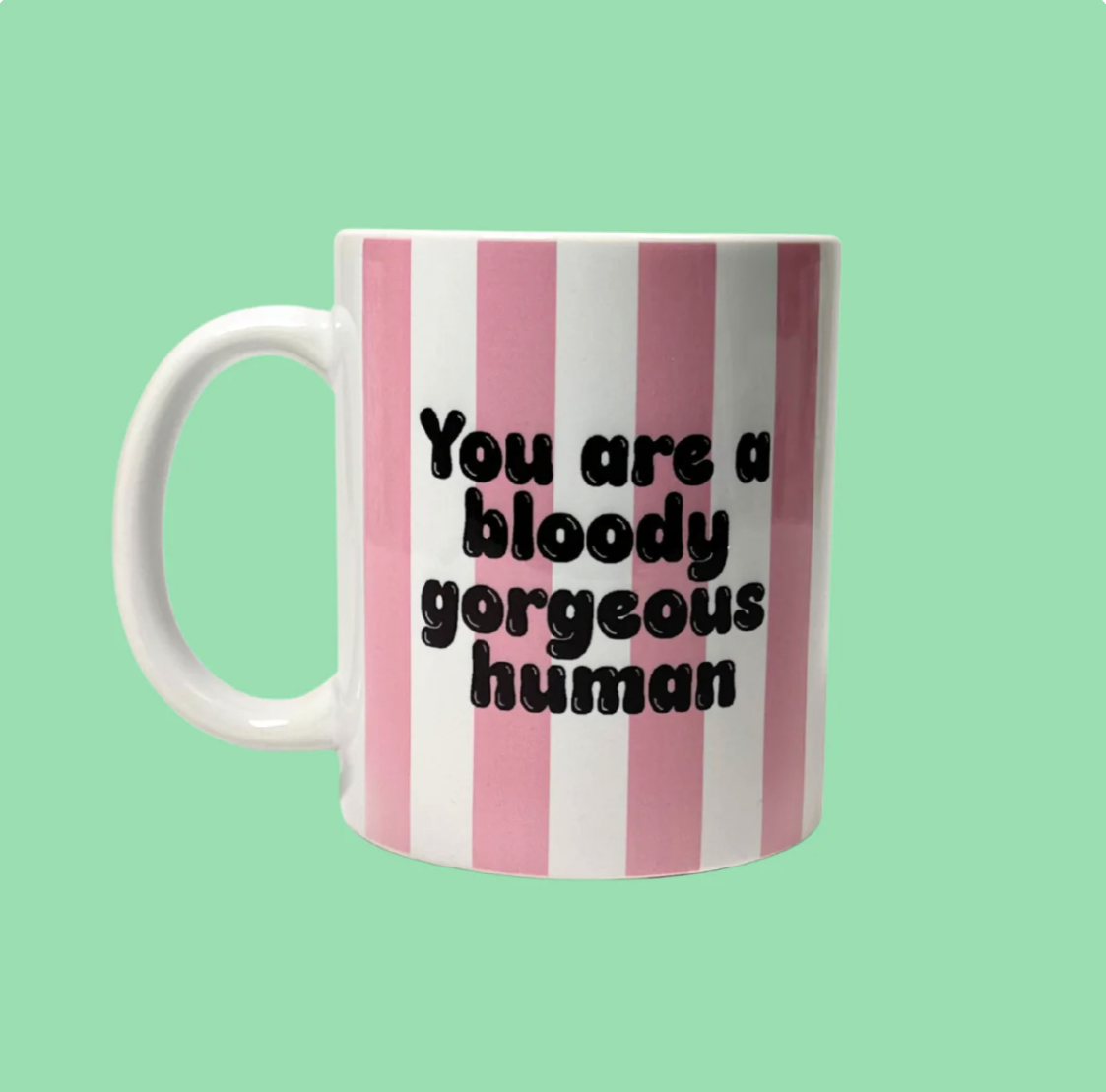 You Are a Bloody Gorgeous Human Mug