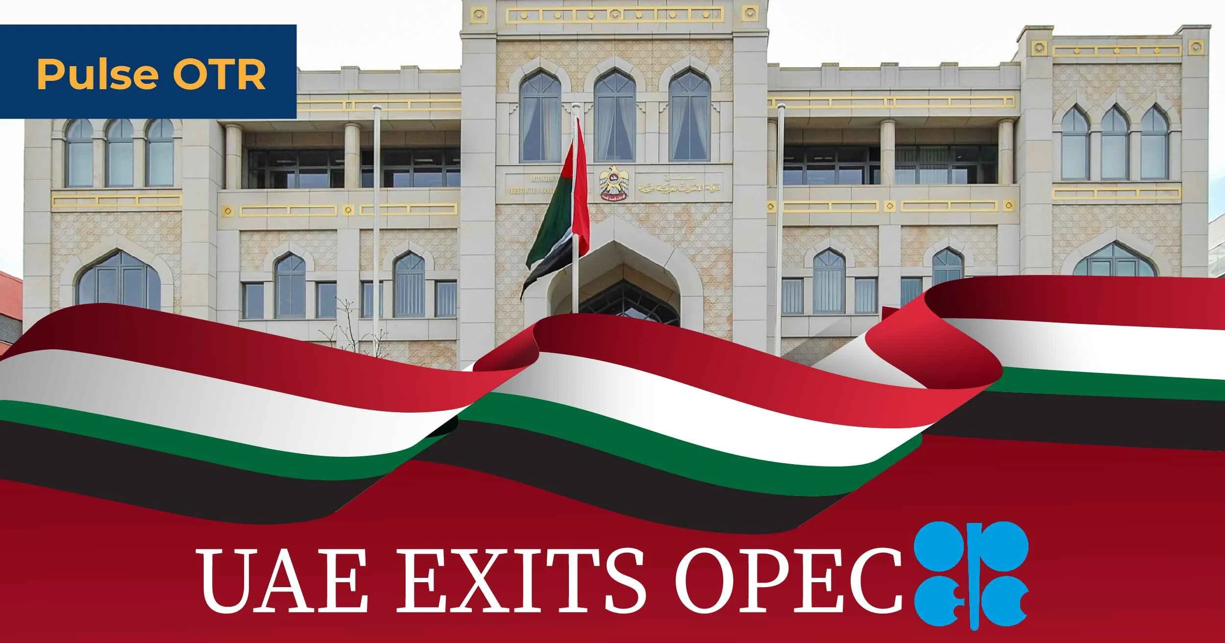 UAE Quits OPEC Effective May 1, 2026!