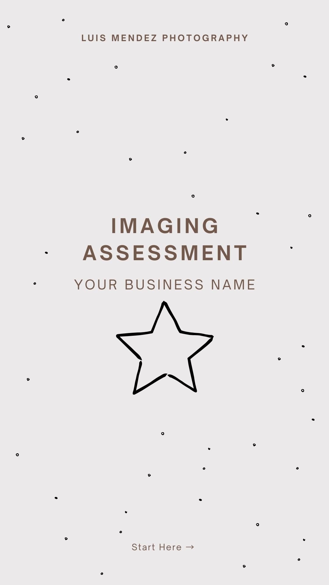 A light gray background with black scattered dots, the text "Luis Mendez Photography" at the top, the words "Imaging Assessment" in large bold font in the center, followed by "Your Business Name" below it, a black star outline in the middle, and "Start Here" with an arrow pointing to the right at the bottom.