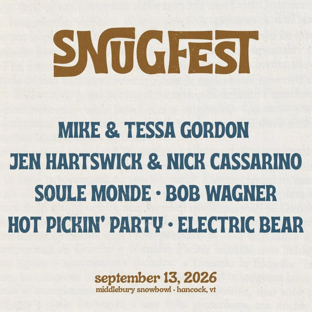 Snugfest is just 2 months away ☀️ Sunday, September 13 at Middlebury Snowbowl in Hancock, Vermont. We can&rsquo;t wait to see you!

This year&rsquo;s lineup includes Mike &amp; Tessa Gordon, Jen Hartswick &amp; Nick Cassarino, Soule Monde, Bob Wagner