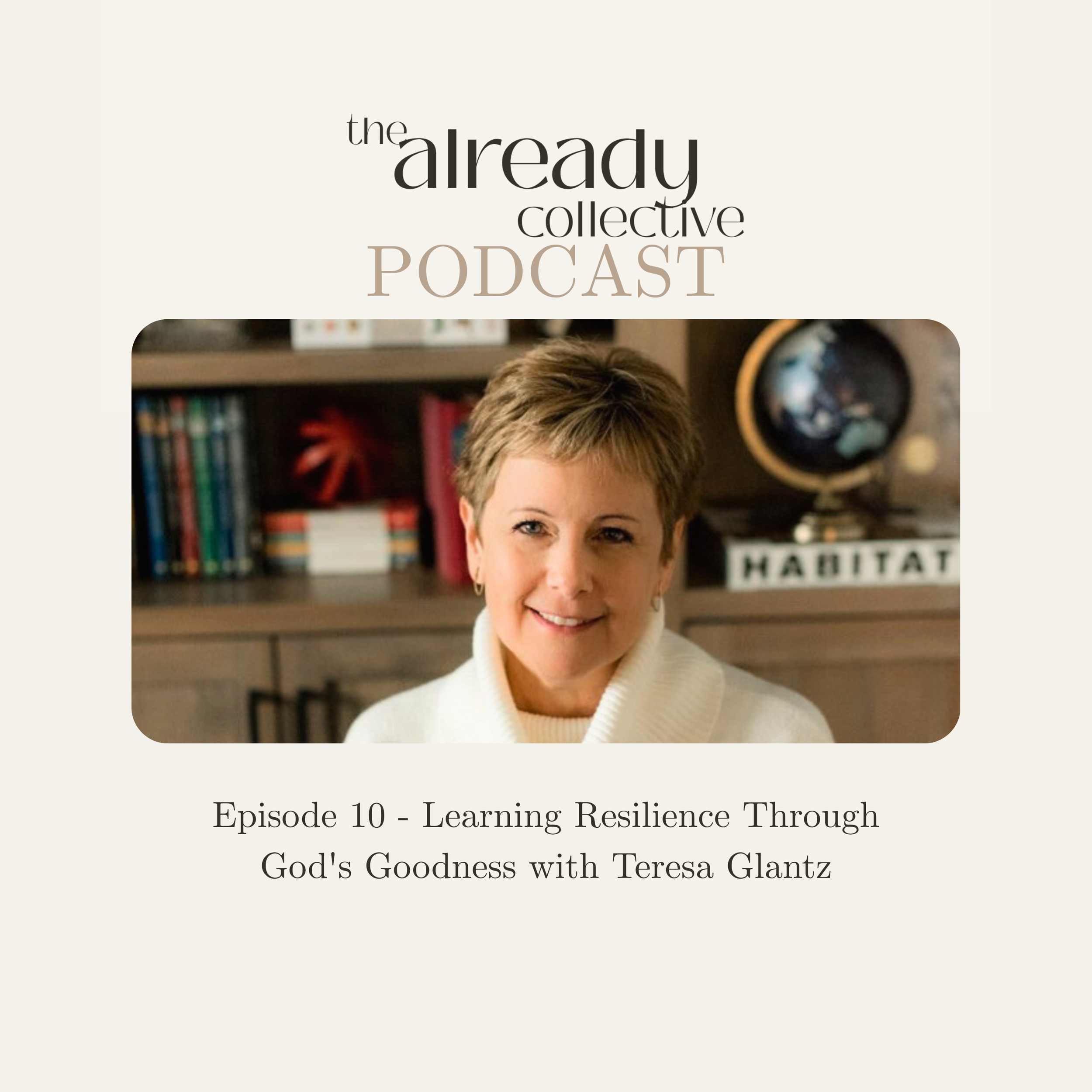 Episode 10 - Learning Resilience Through God's Goodness with Teresa Glantz
