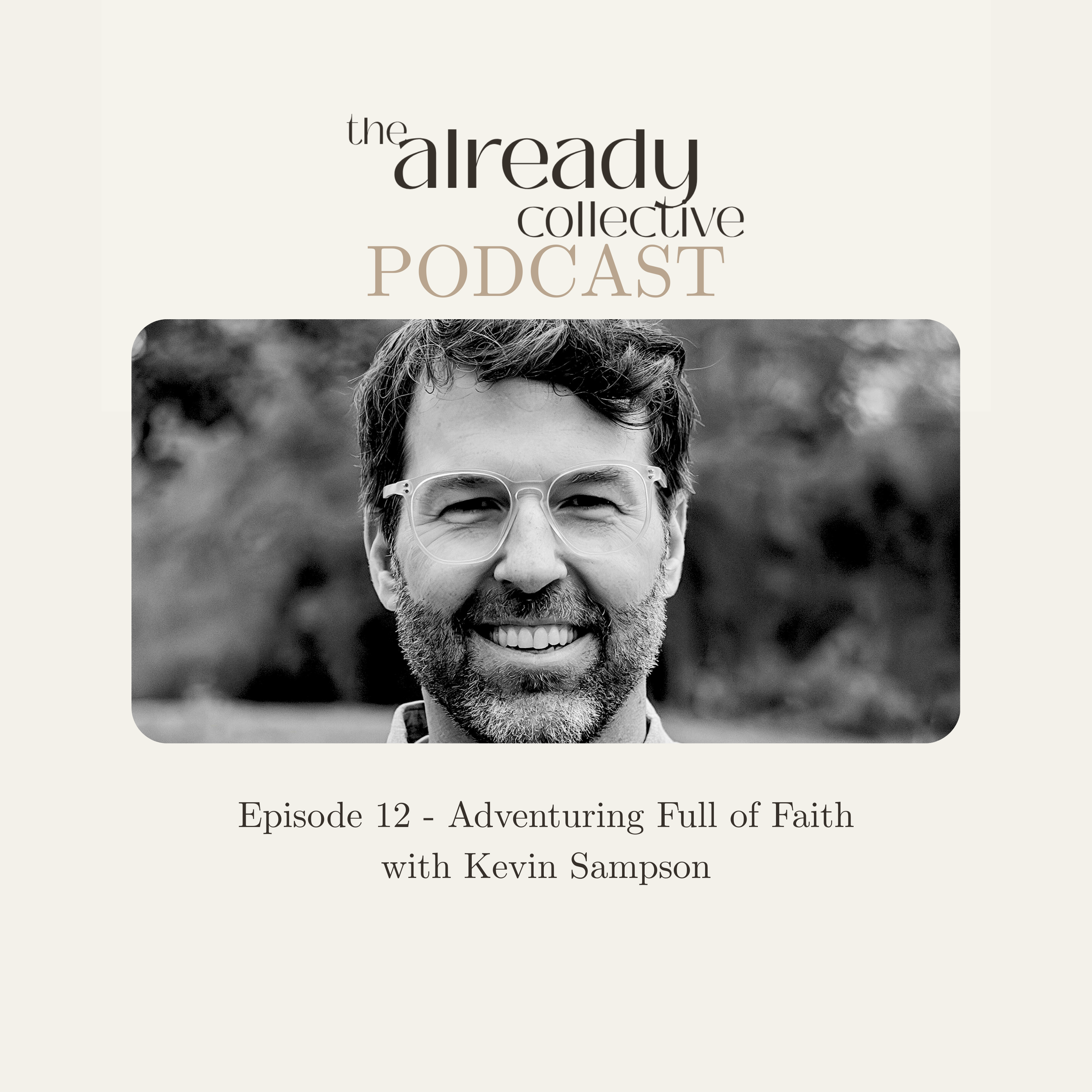 Episode 12 - Adventuring Full of Faith with Kevin Sampson