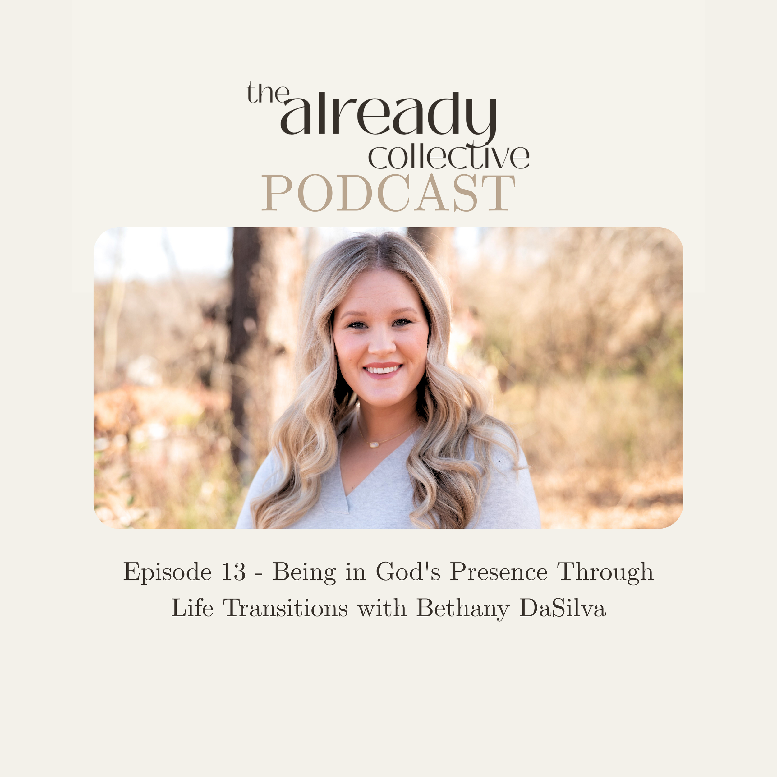 Episode 13 - Being in God's Presence Through Life Transitions with Bethany DaSilva