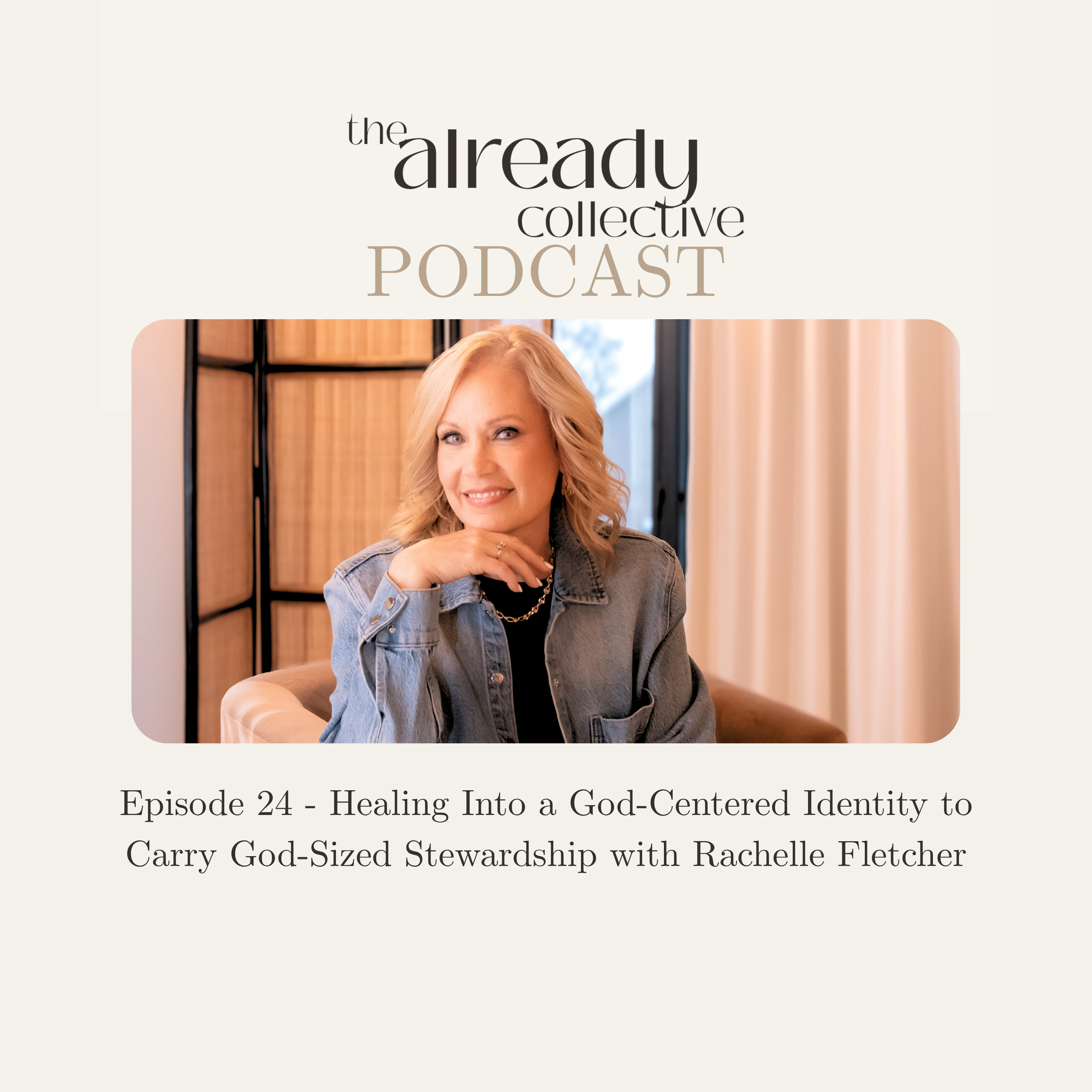 Episode 24 - Healing Into a God-Centered Identity to Carry God-Sized Stewardship with Rachelle Fletcher