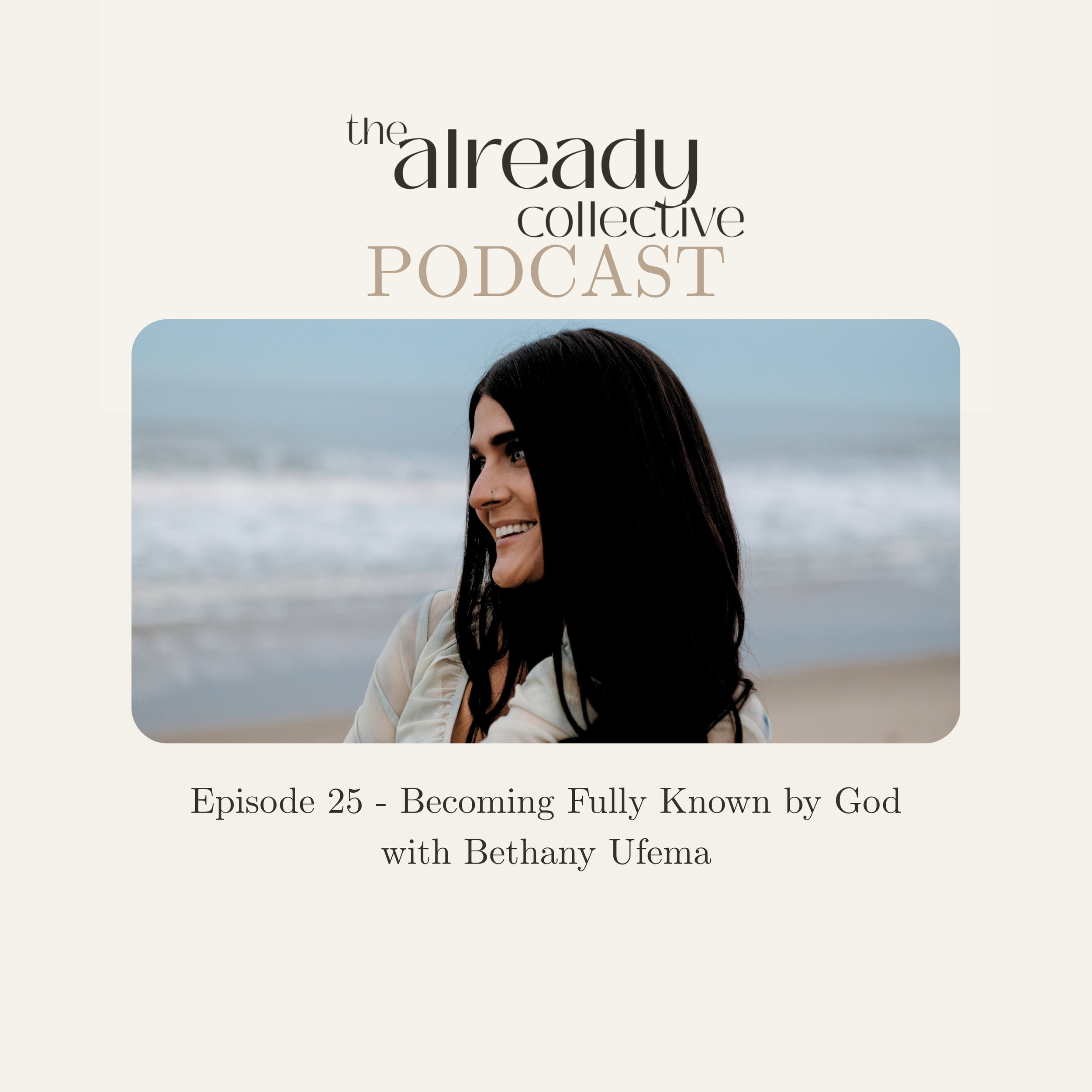 Episode 25 - Becoming Fully Known by God with Bethany Ufema