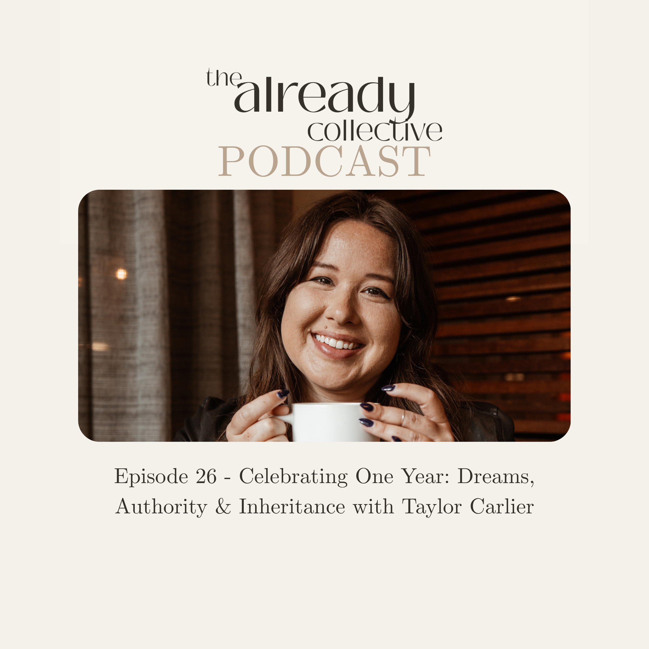 Episode 26 - Celebrating One Year: Dreams, Authority &amp; Inheritance with Taylor Carlier