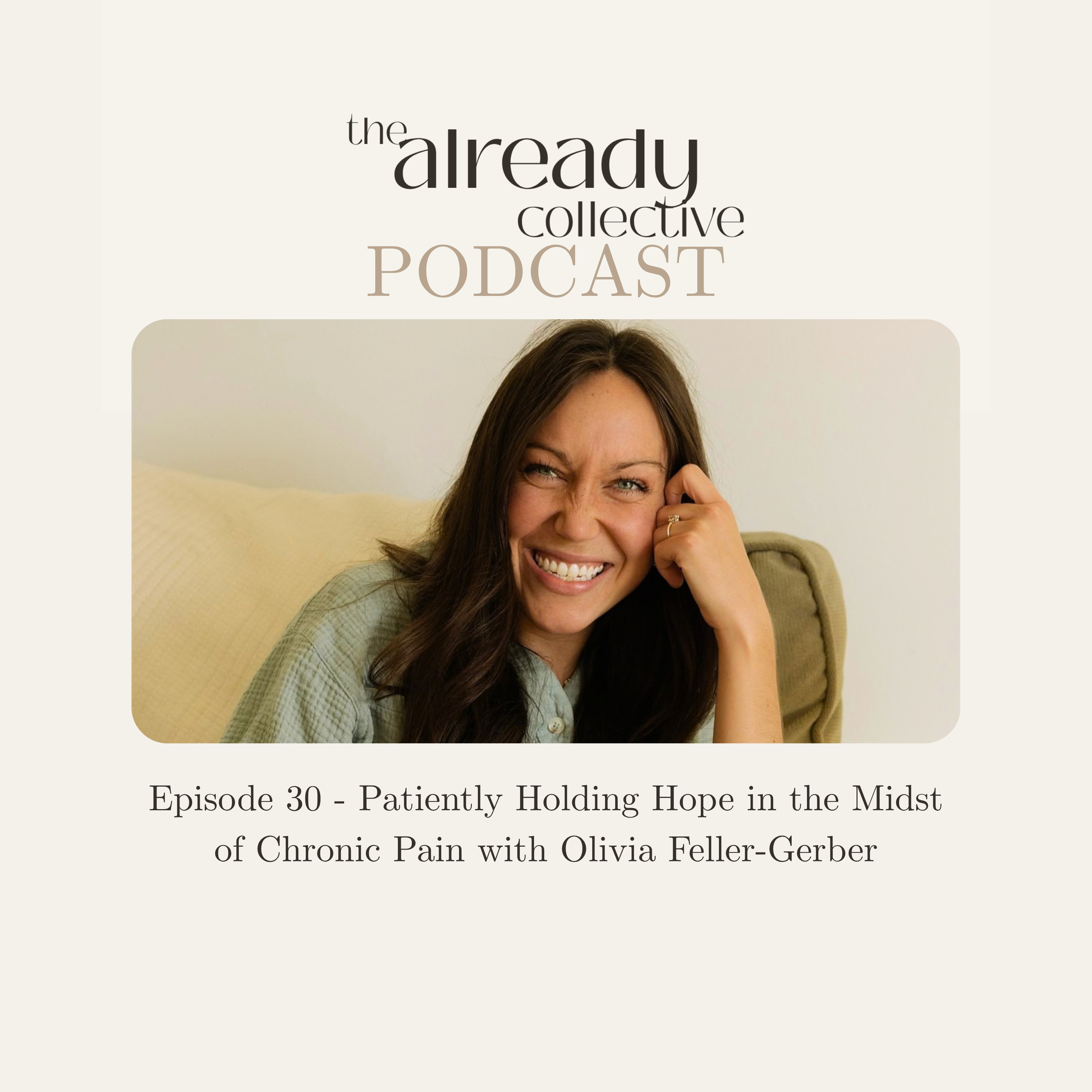 Episode 30 - Patiently Holding Hope in the Midst of Chronic Pain with Olivia Feller-Gerber
