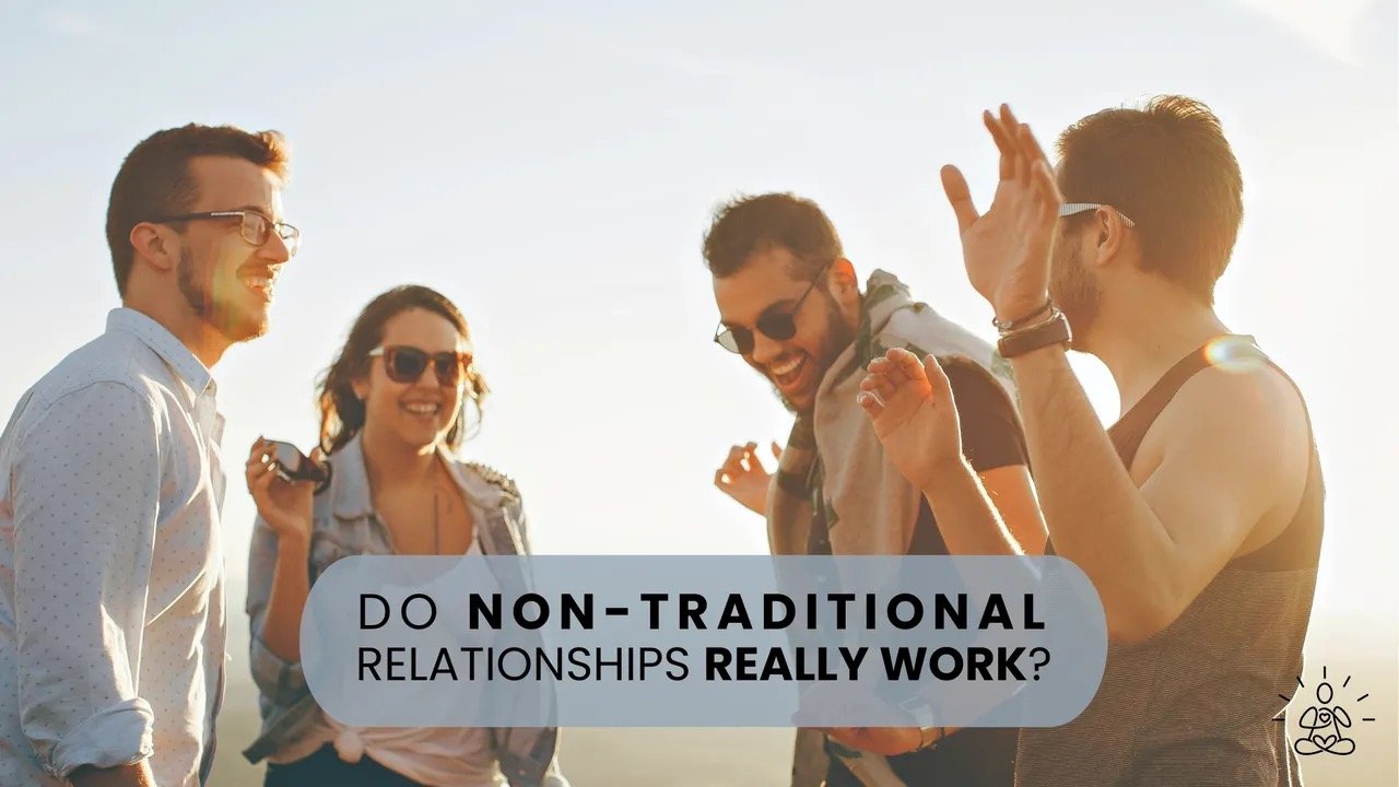 Do Non-Traditional Relationships Really Work?