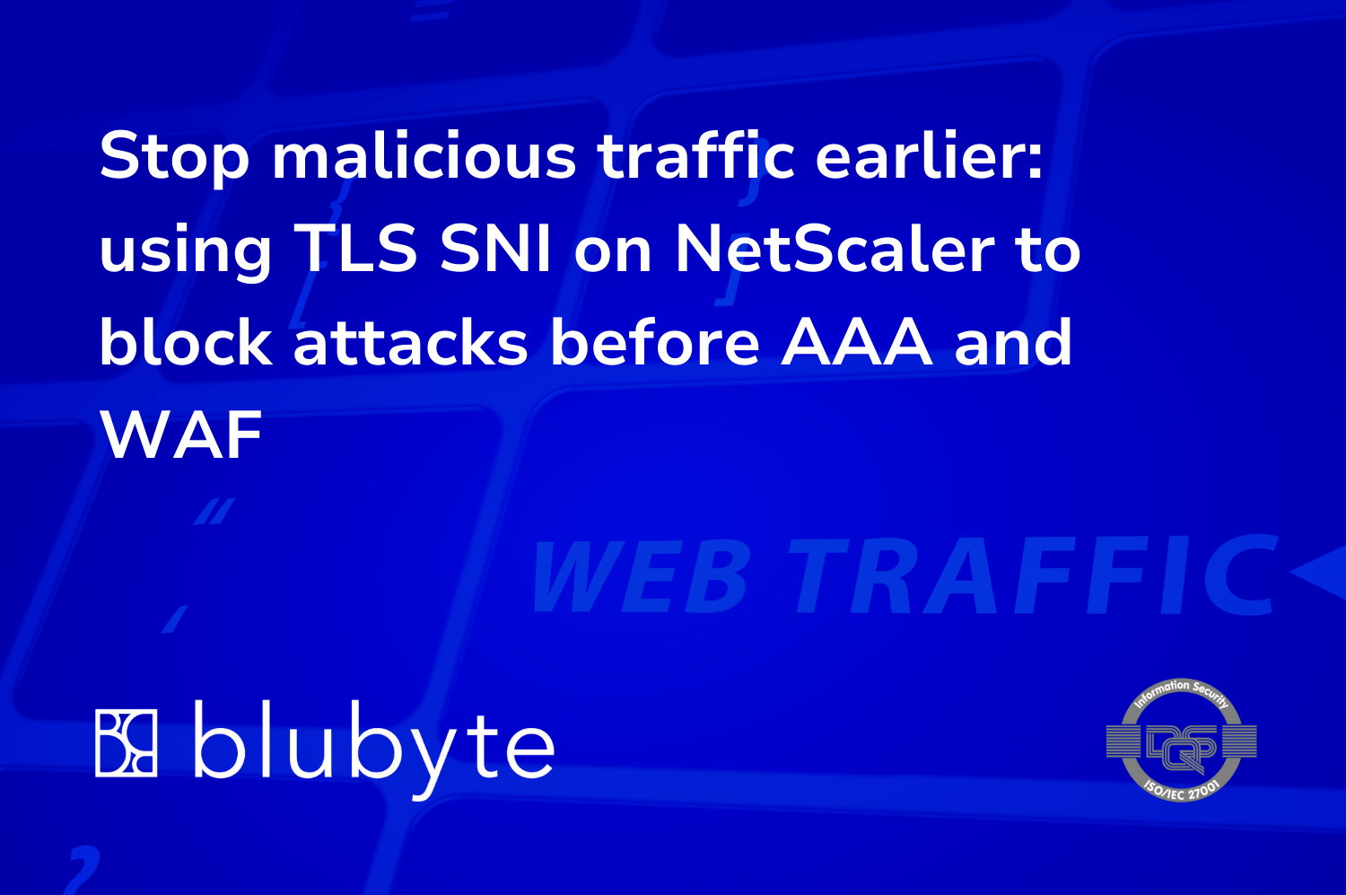 Stop malicious traffic earlier: using TLS SNI on NetScaler to block attacks before AAA and WAF