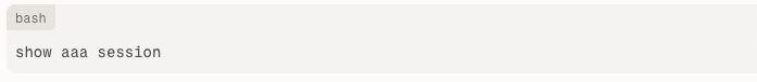 command show aaa session used to verify active authentication sessions