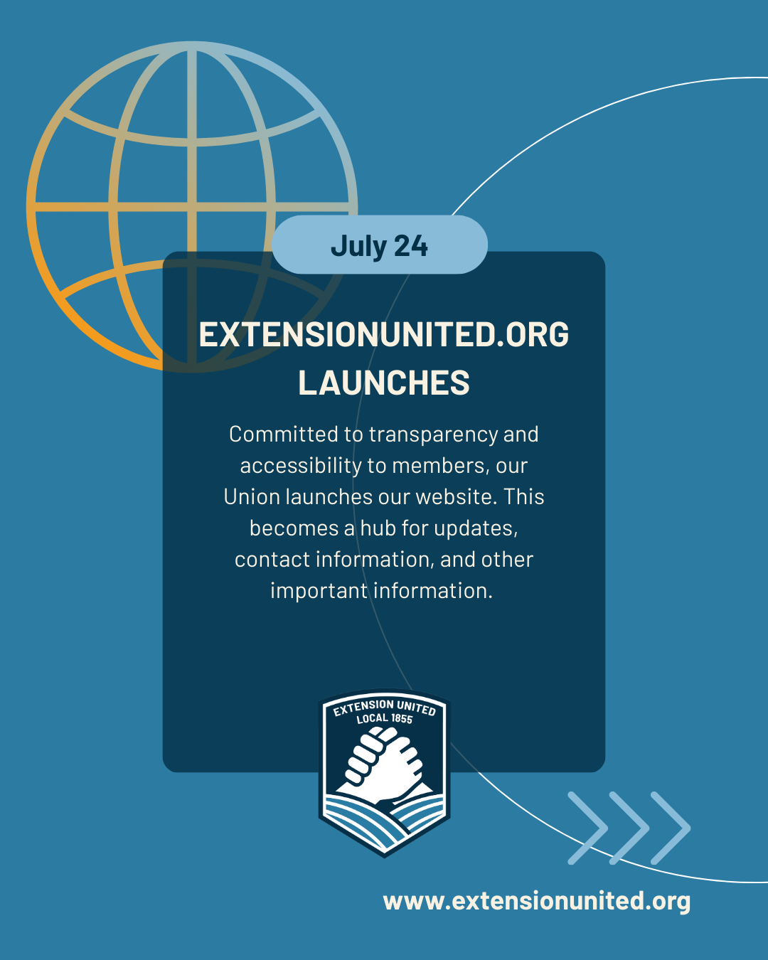 July 24; ExtensionUnited.org launches; Committed to transparency and accessibility to members, our Union launches our website. This becomes a hub for updates, contact information, and other important information. 