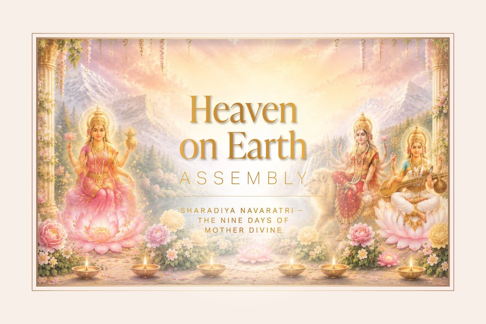 Heaven On Earth Assembly — Sharadiya Navaratri – The Nine Days of Mother Divine