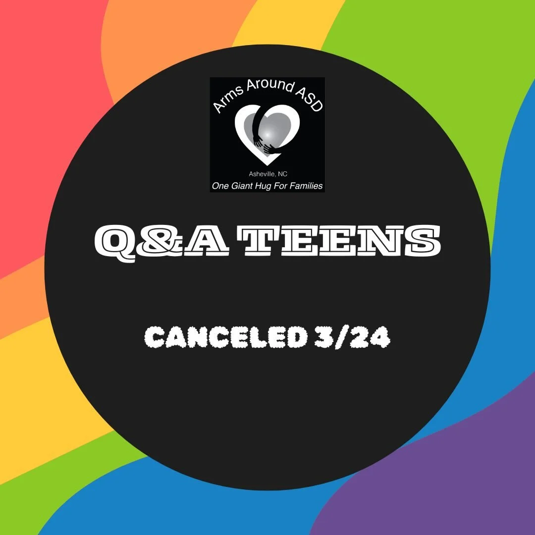 Q&amp;A Teens  at Arms Around ASD is canceled for tomorrow, Tuesday, March 24. Steph Allen will see y&rsquo;all next month.