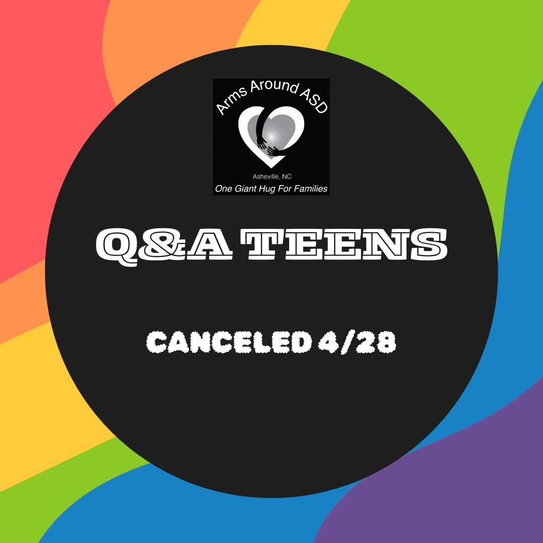 Our apologies for the late notice. Q&amp;A Teens Arms Around ASD is canceled today. Steph is hoping to resume in the Fall.