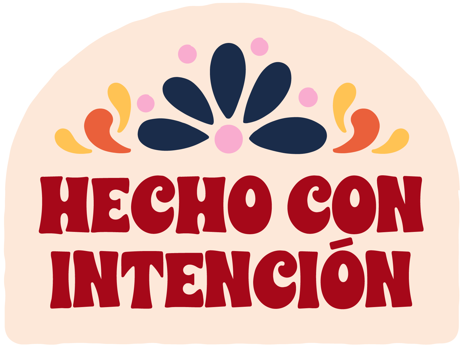 Sticker reading "Hecho con intención," meaning "made with intention."