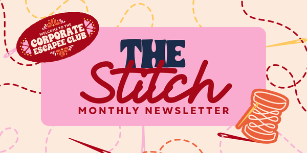 The Stitch monthly newsletter cover with a pink background, featuring a red oval badge in the top left that says "Welcome to the Corporate Escapee Club," and a spool of orange thread with a sewing needle in the bottom right corner.