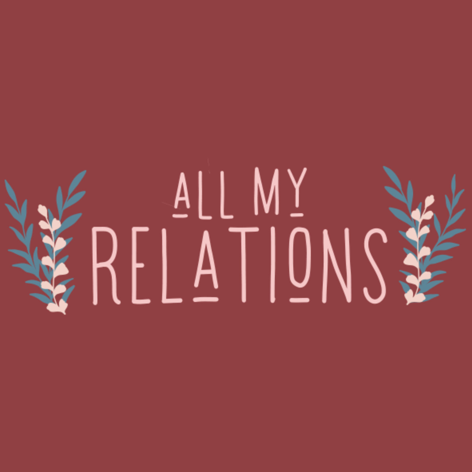 Ep #1: All My Relations & Indigenous Feminism