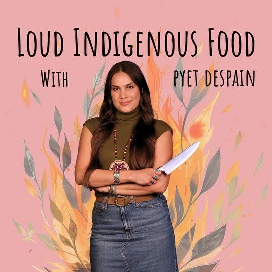 Loud Indigenous Food with Pyet Despain 