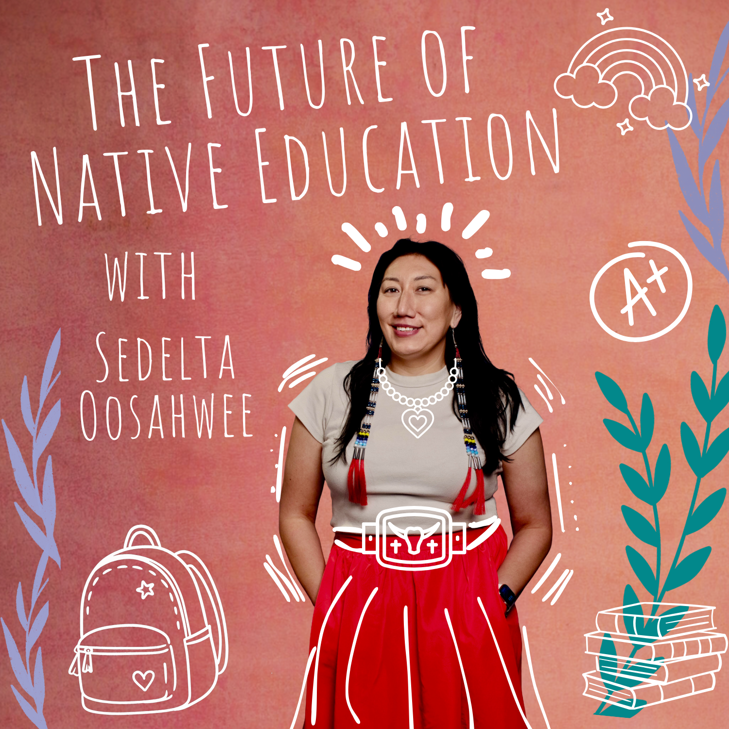 The Future of Native Education with Sedelta Oosahwee 