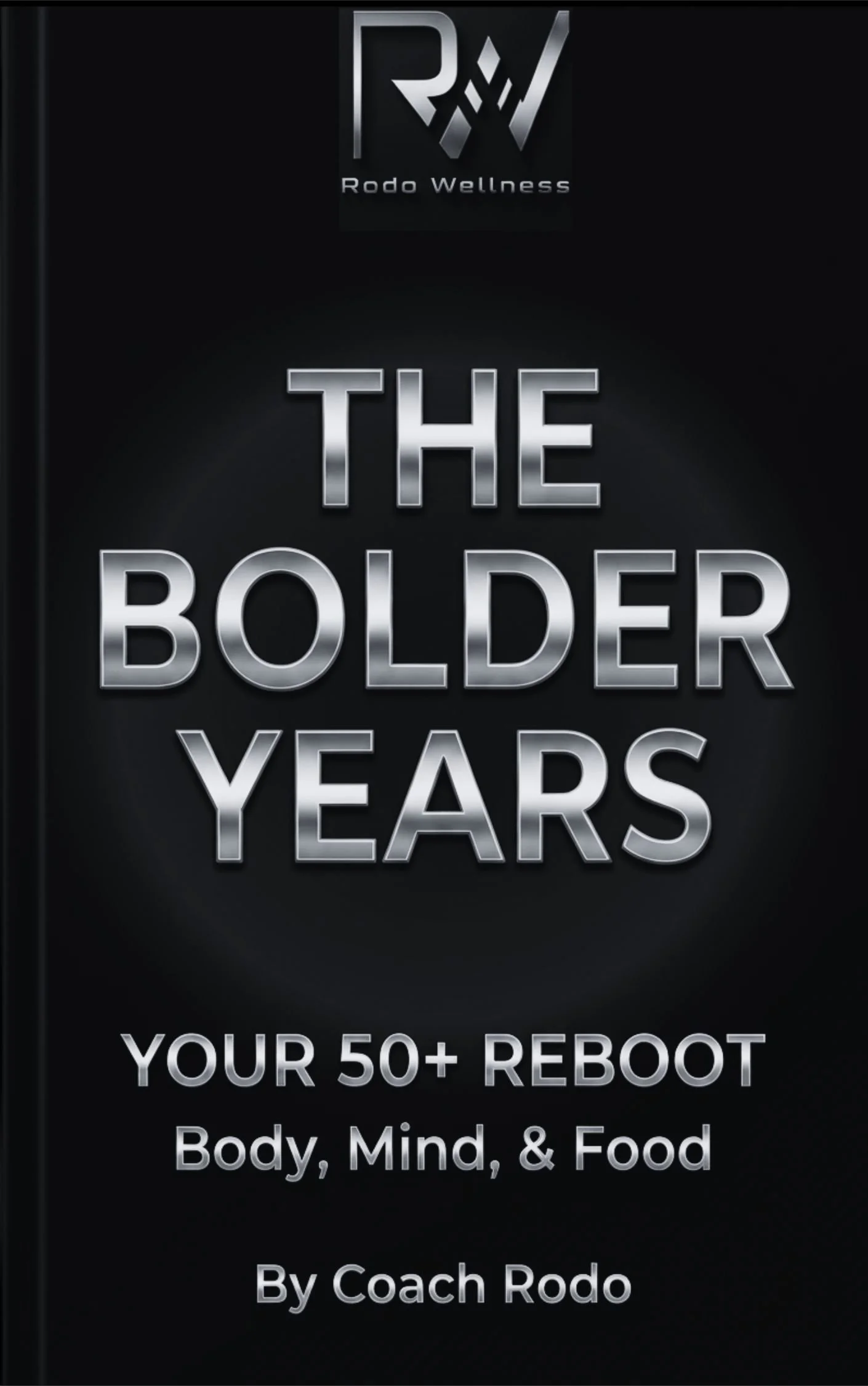 The Bolder Years: Your 50+ Reboot book cover by Coach Rodo, focusing on body, mind, and food wellness.