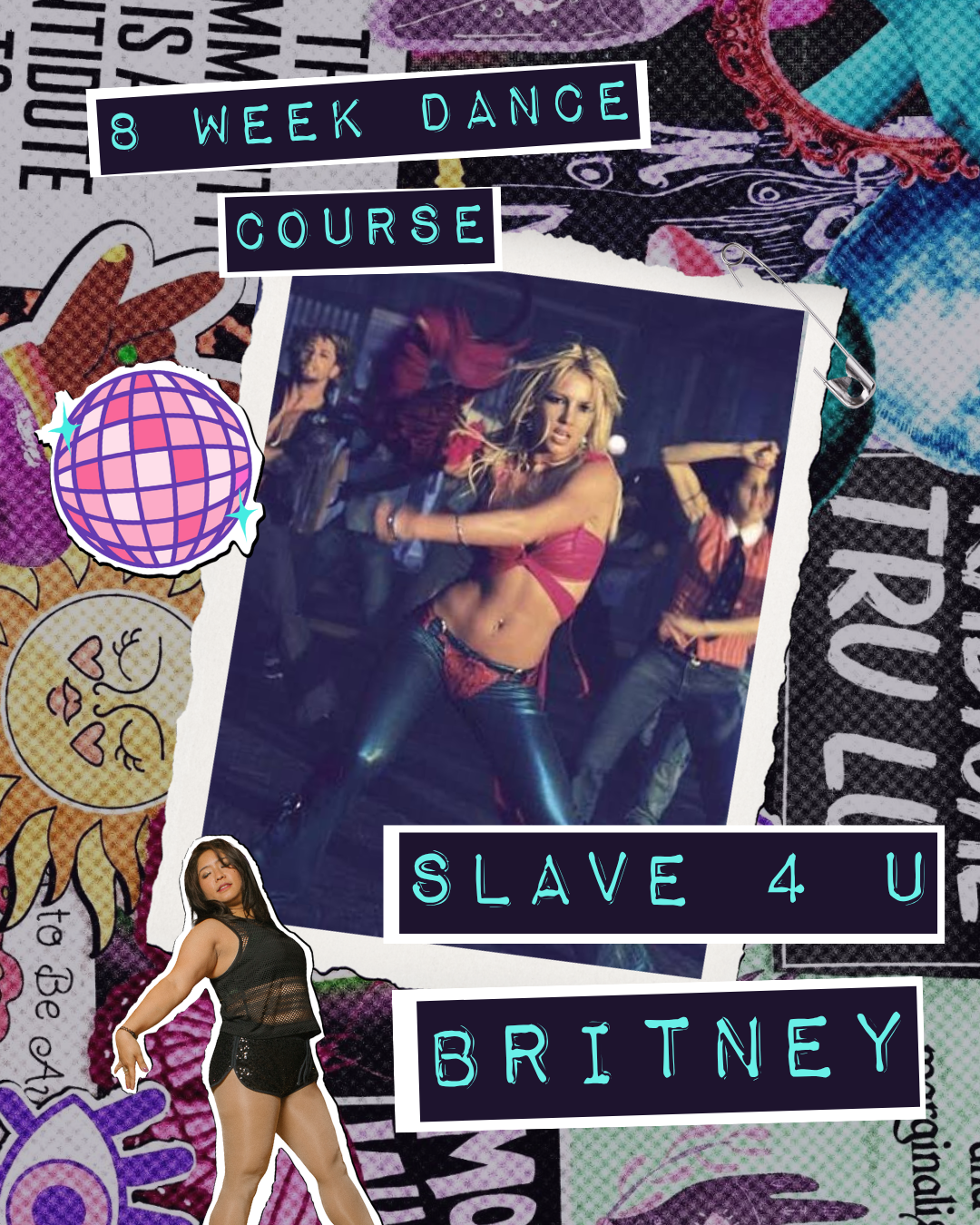 A promotional collage for Britney Spears' 8-week dance course titled 'Slave 4 U'. The collage includes a central photo of Britney Spears performing, surrounded by colorful stickers, a picture of her posing in a black outfit, and a background filled with various graphics.