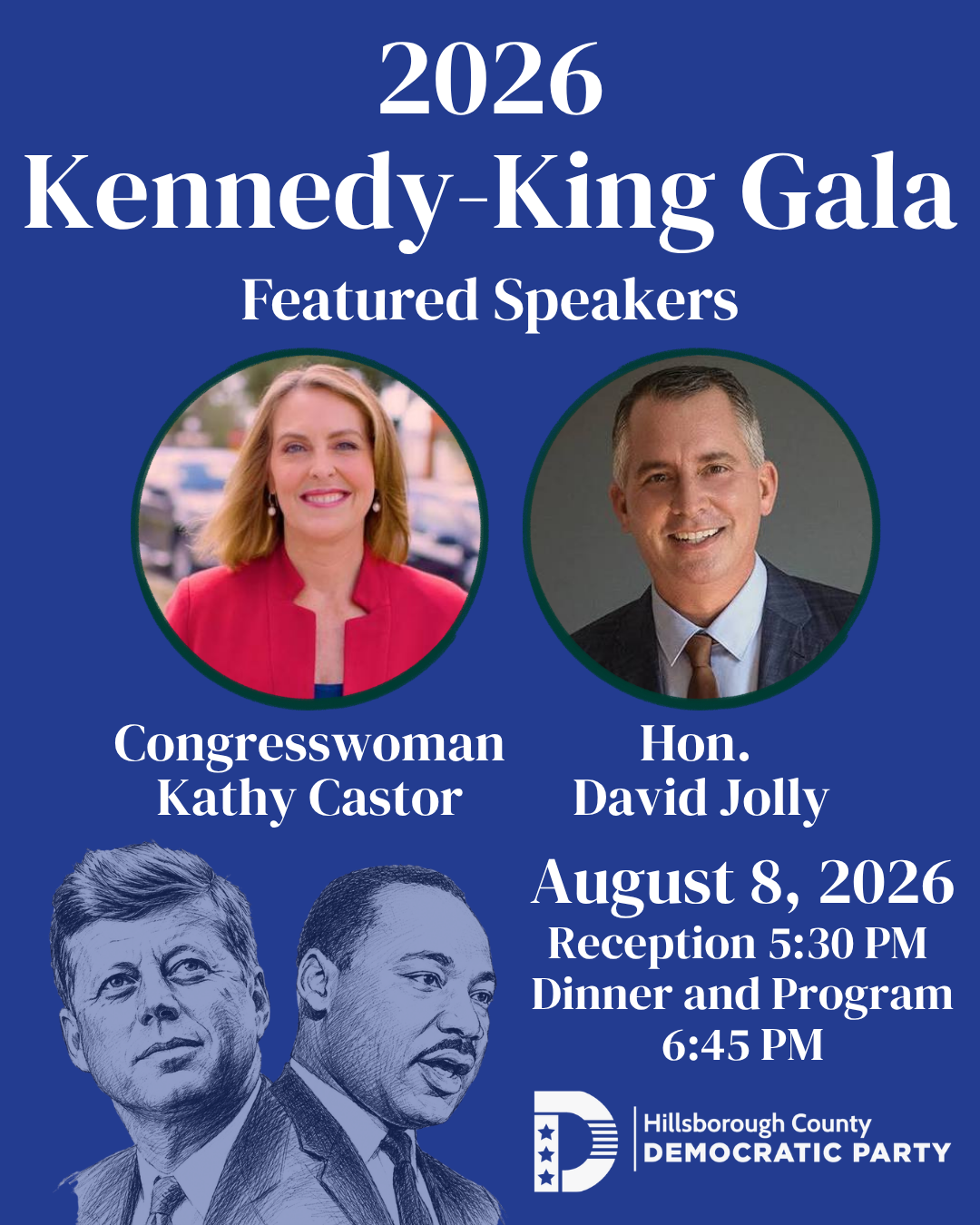 Kennedy-King Gala. Featured Speakers Hon. Michael Blake, Congresswoman Kathy Castor, Hon. David Jolly. August 8, 2026. Reception 5:30 PM. Dinner and Program 6:45 PM.