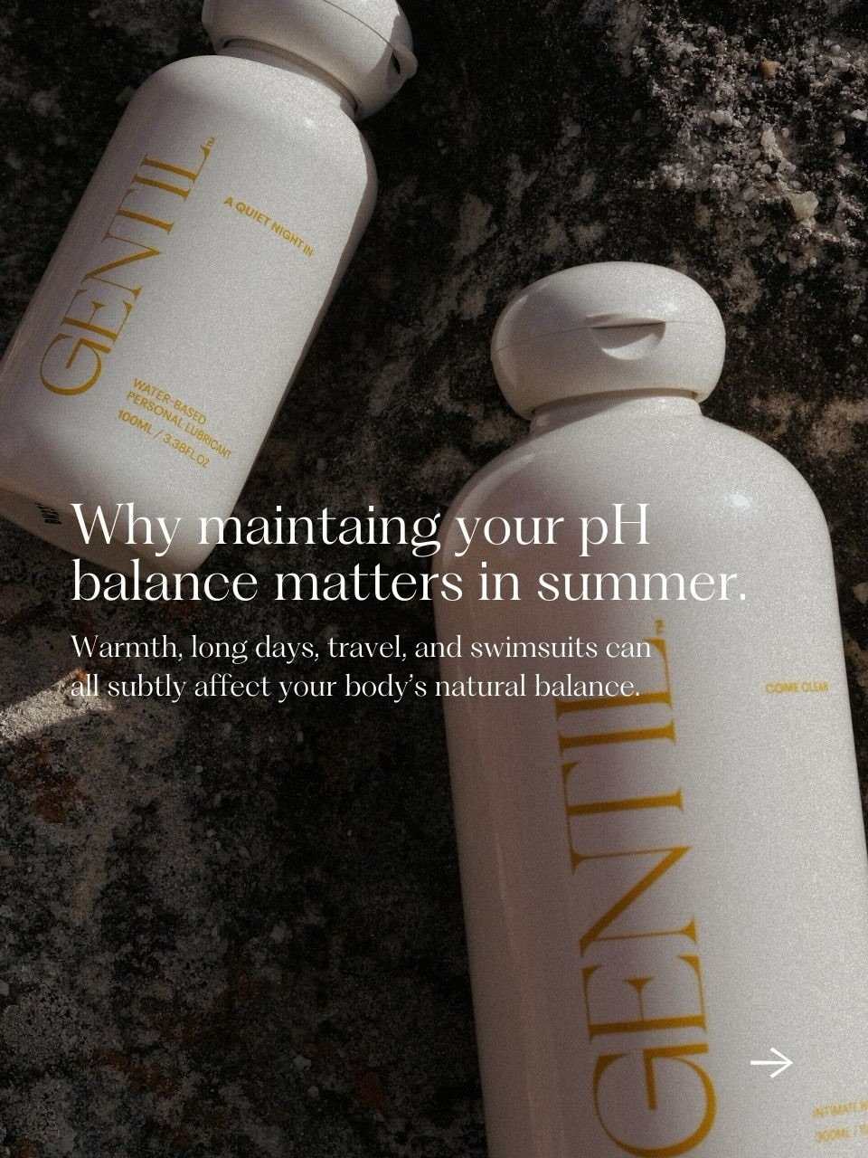 Summer brings sun, swimsuits, and long days - and sometimes your intimate health can feel it too. 

Maintaining a healthy pH is key to preventing irritation and discomfort as increased sweat and tight clothing can all disrupt your natural pH levels. 